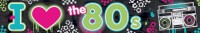 I Love The 80s Banner 760cm